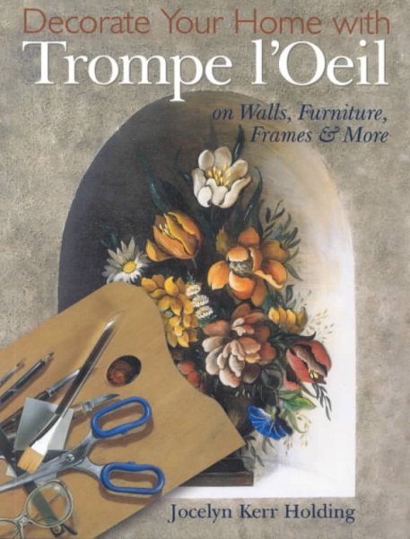 Decorate Your Home with Trompe L'oeil: On Walls, Furniture, Frames & More