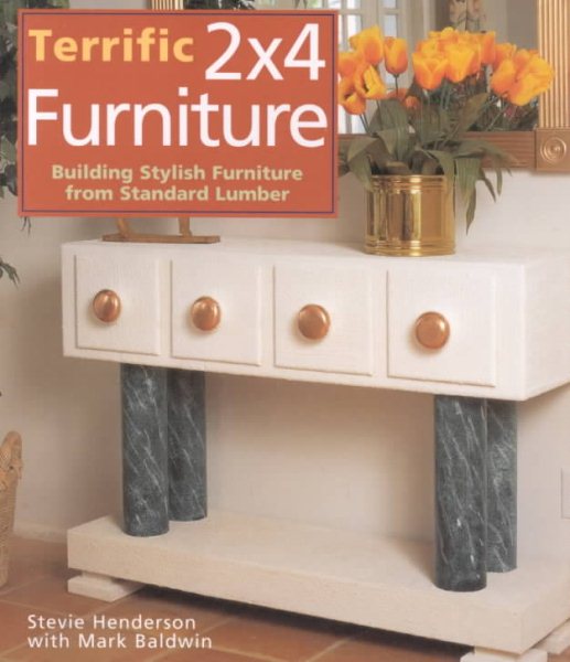 Terrific 2x4 Furniture: Building Stylish Furniture From Standard Lumber cover