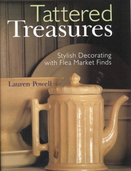 Tattered Treasures: Stylish Decorating with Flea Market Finds cover