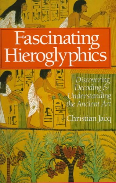 Fascinating Hieroglyphics: Discovering, Decoding & Understanding the Ancient Art cover