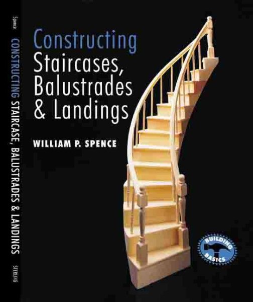 Constructing Staircases, Balustrades & Landings: (Building Basics Series) cover