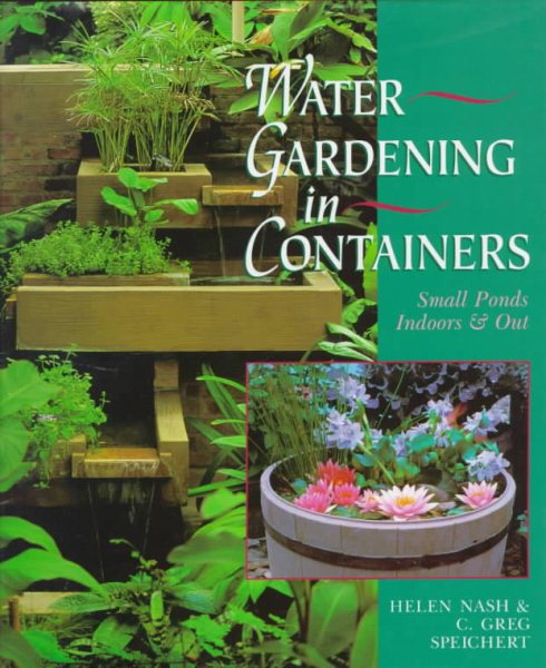 Water Gardening in Containers: Small Ponds, Indoors & Out cover
