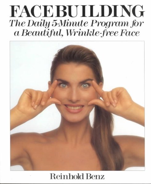 Facebuilding: The Daily 5-Minute Program for a Beautiful, Wrinkle-Free Face cover