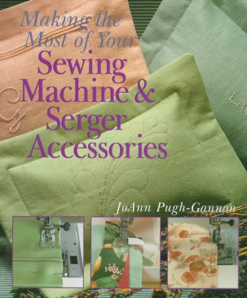Making The Most Of Your Sewing Machine & Serger Accessories cover
