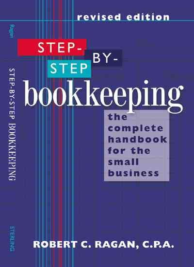 Step-by-Step Bookkeeping: The Complete Handbook for the Small Business (Revised Edition) cover