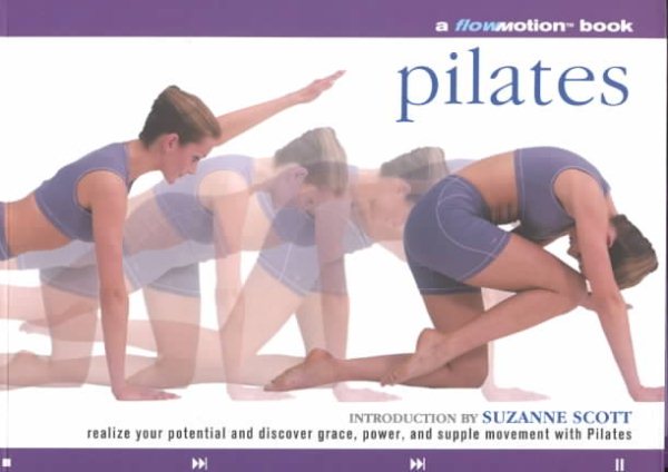 Pilates: Realize Your Potential and Discover Grace, Power and Supple Movement with Pilates (A FlowMotion Book) cover