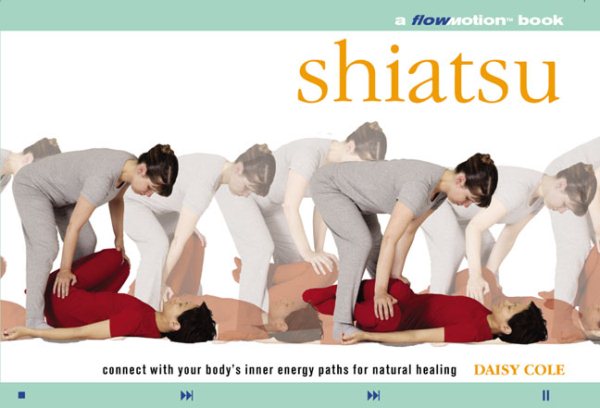 Shiatsu: A Flowmotion Book: Connect With Your Body's Inner Energy Paths for Natural Healing cover