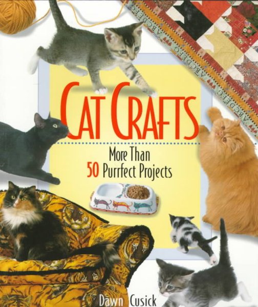 Cat Crafts: More Than 50 Purrrfect Projects cover