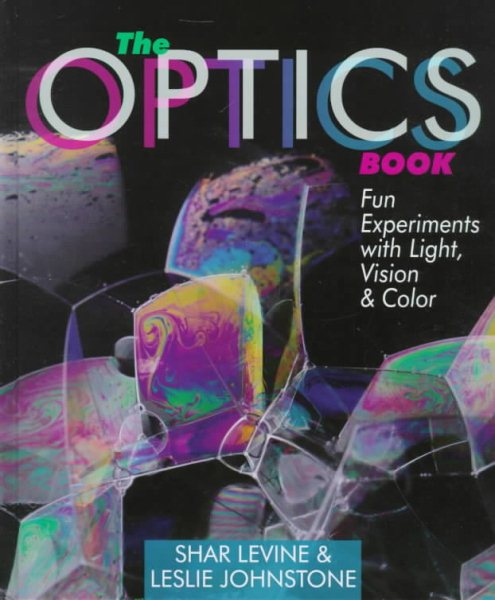 The Optics Book: Fun Experiments with Light, Vision & Color cover