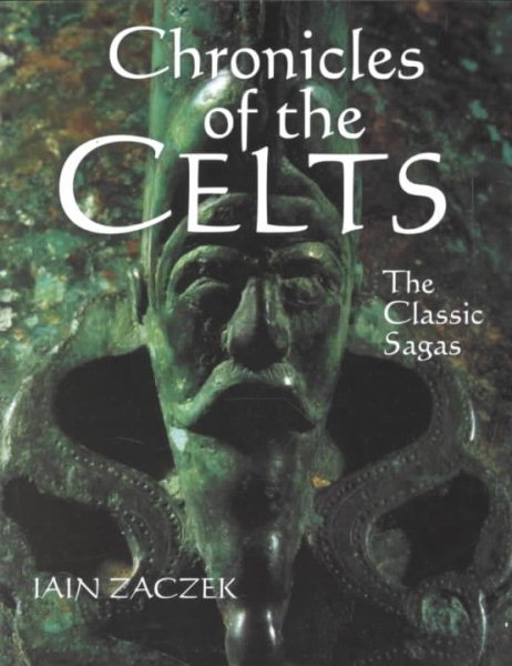 Chronicles Of The Celts: The Classic Sagas cover