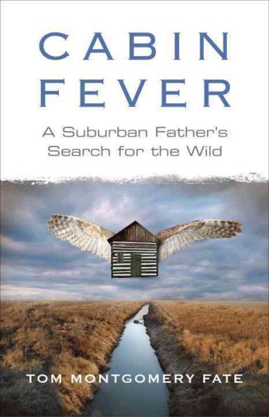 Cabin Fever: A Suburban Father's Search for the Wild cover