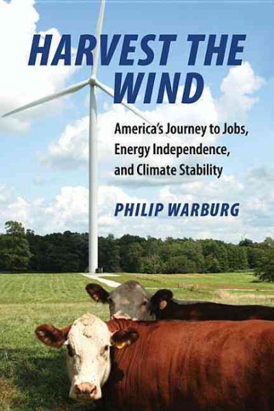 Harvest the Wind: America's Journey to Jobs, Energy Independence, and Climate Stability cover