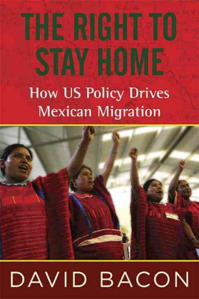 The Right to Stay Home: How US Policy Drives Mexican Migration cover