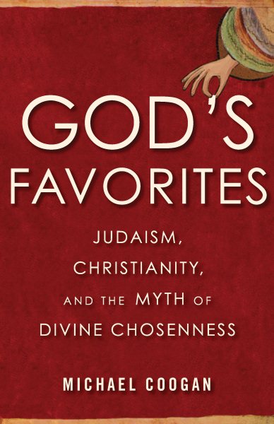 God's Favorites: Judaism, Christianity, and the Myth of Divine Chosenness cover