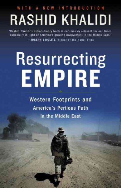 Resurrecting Empire: Western Footprints and America's Perilous Path in the Middle East cover