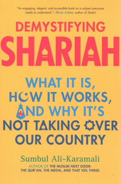 Demystifying Shariah: What It Is, How It Works, and Why It’s Not Taking Over Our Country