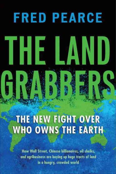 The Land Grabbers: The New Fight over Who Owns the Earth cover