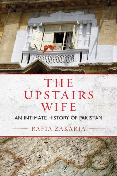The Upstairs Wife: An Intimate History of Pakistan cover