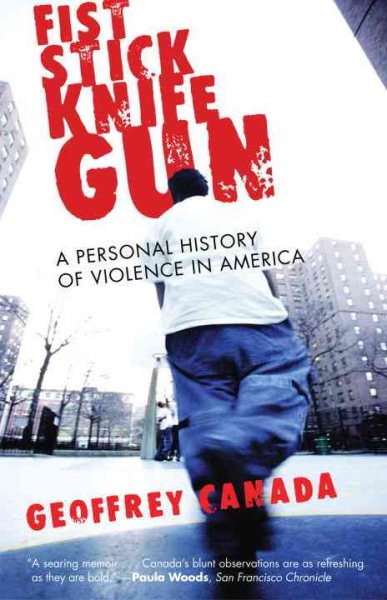 Fist Stick Knife Gun: A Personal History of Violence in America cover