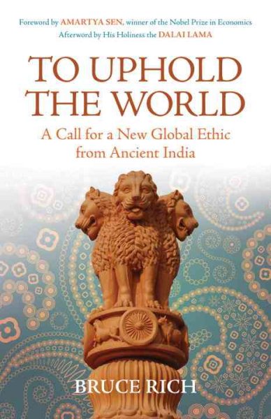 To Uphold the World: A Call for a New Global Ethic from Ancient India cover