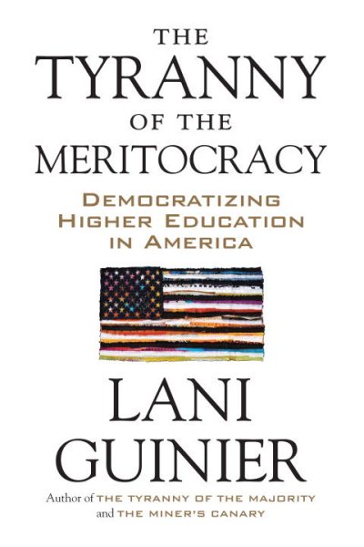 The Tyranny of the Meritocracy: Democratizing Higher Education in America cover