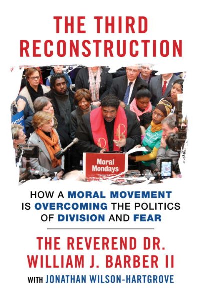 The Third Reconstruction: How a Moral Movement Is Overcoming the Politics of Division and Fear cover