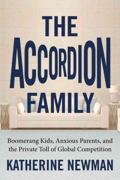 The Accordion Family: Boomerang Kids, Anxious Parents, and the Private Toll of Global Competition cover
