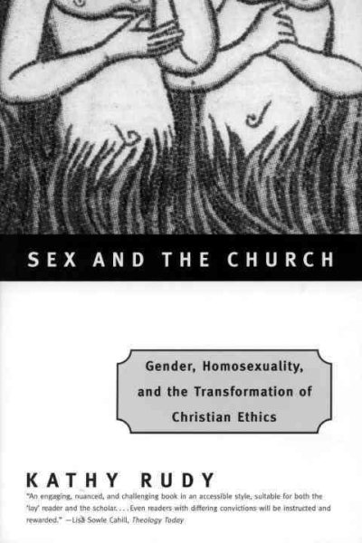 Sex and the Church: Gender, Homosexuality, and the Transformation of Christian Ethics cover