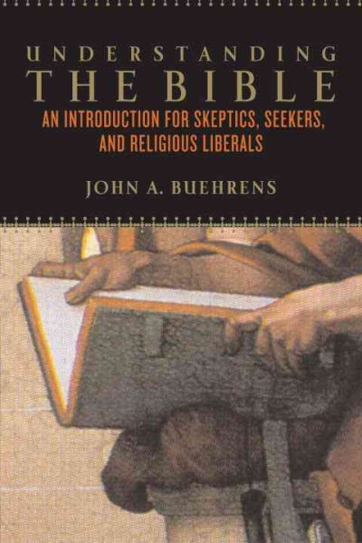 Understanding the Bible: An Introduction for Skeptics, Seekers, and Religious Liberals cover