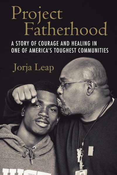 Project Fatherhood: A Story of Courage and Healing in One of America's Toughest Communities cover