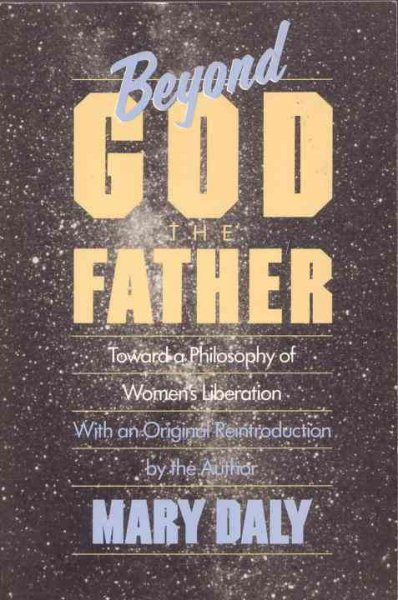 Beyond God the Father: Toward a Philosophy of Women's Liberation cover