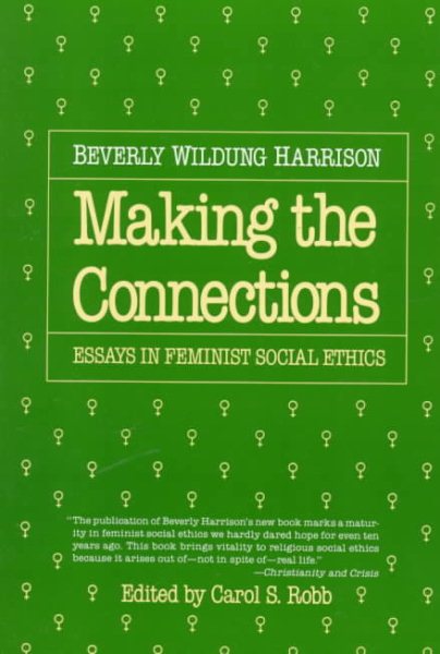 Making the Connections: Essays in Feminist Social Ethics cover