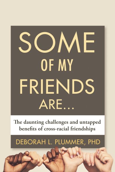 Some of My Friends Are...: The Daunting Challenges and Untapped Benefits of Cross-Racial Friendships cover