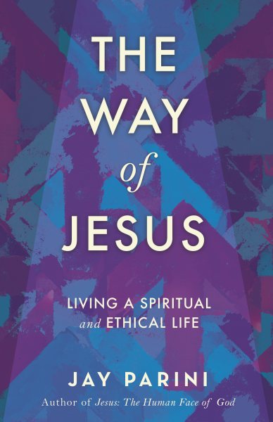 The Way of Jesus: Living a Spiritual and Ethical Life cover
