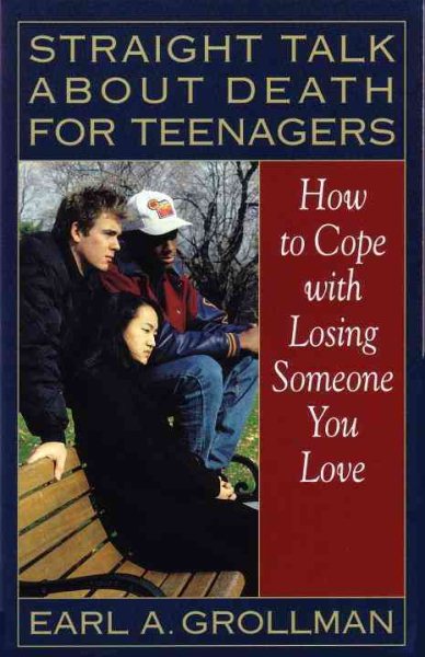 Straight Talk about Death for Teenagers: How to Cope with Losing Someone You Love cover