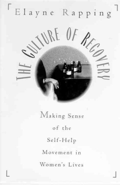 The Culture of Recovery: Making Sense of the Self-help Movement in Women's Lives cover
