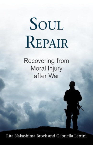 Soul Repair: Recovering from Moral Injury after War cover