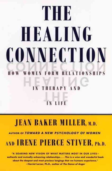 The Healing Connection: How Women Form Relationships in Therapy and in Life cover