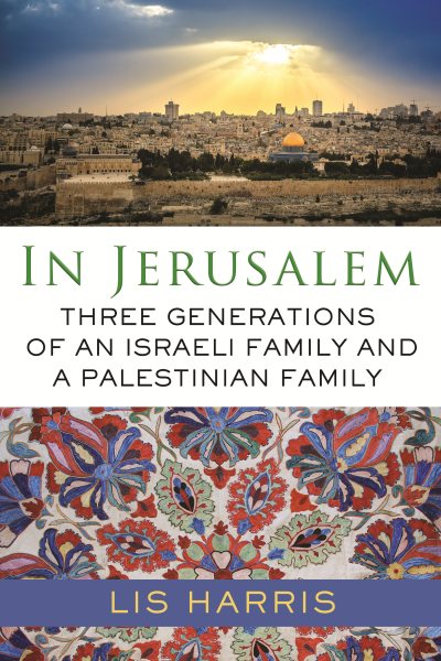 In Jerusalem: Three Generations of an Israeli Family and a Palestinian Family cover