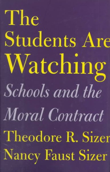 The Students Are Watching: Schools and the Moral Contract cover