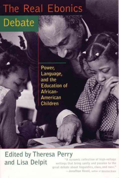 The Real Ebonics Debate: Power, Language, and the Education of African-American Children cover