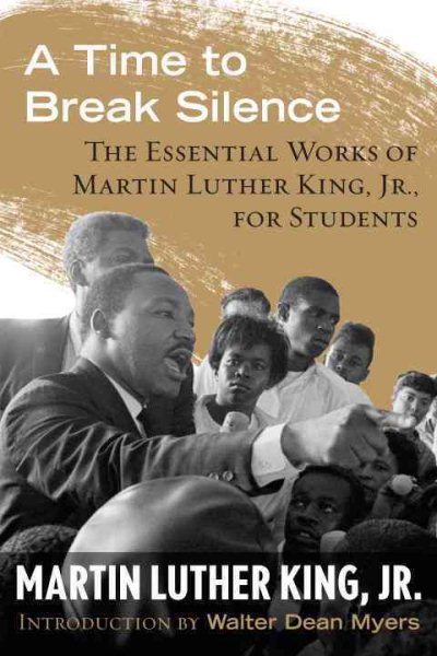 A Time to Break Silence: The Essential Works of Martin Luther King, Jr., for Students (King Legacy) cover