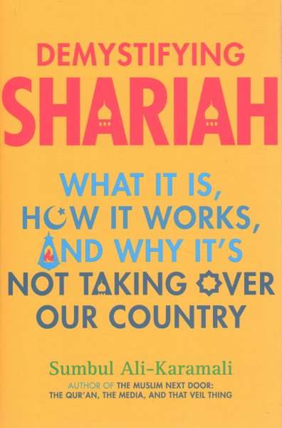 Demystifying Shariah: What It Is, How It Works, and Why It’s Not Taking Over Our Country cover