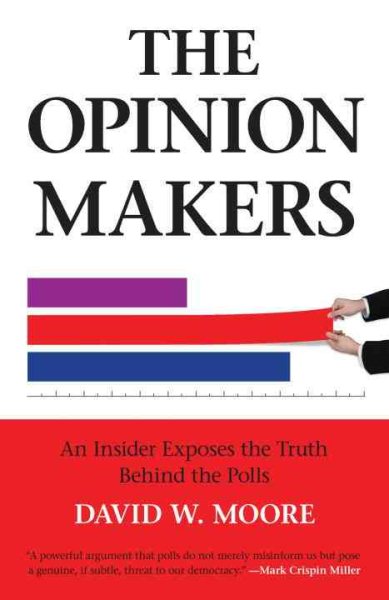 The Opinion Makers: An Insider Exposes the Truth Behind the Polls cover