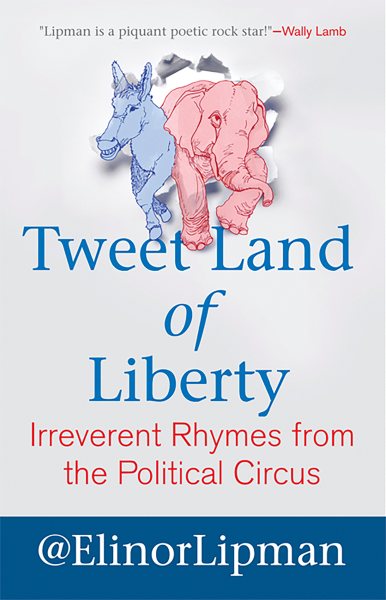 Tweet Land of Liberty: Irreverent Rhymes from the Political Circus cover