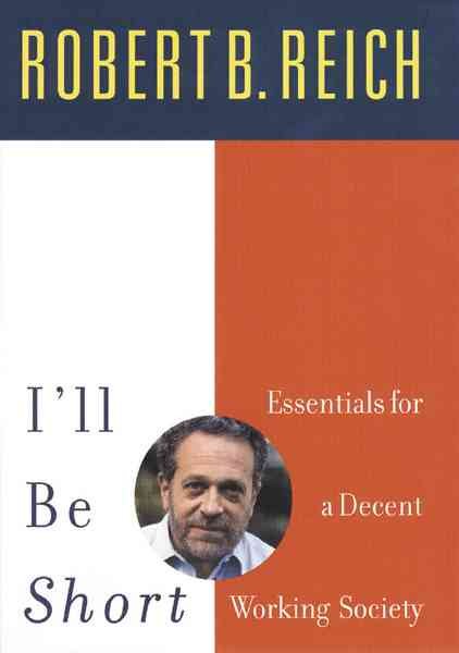 I'll Be Short: Essentials for a Decent Working Society cover