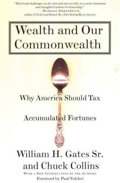Wealth and Our Commonwealth: Why America Should Tax Accumulated Fortunes