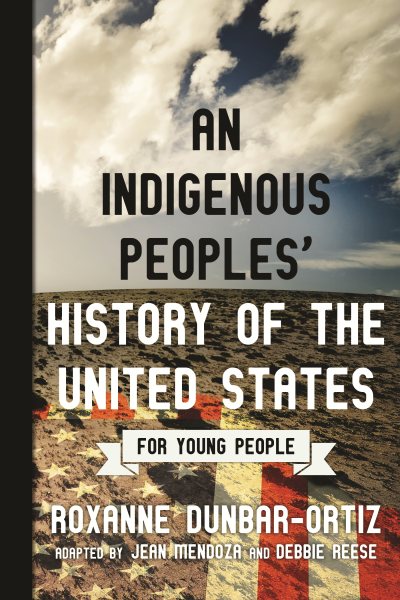 An Indigenous Peoples' History of the United States for Young People (ReVisioning History for Young People) cover