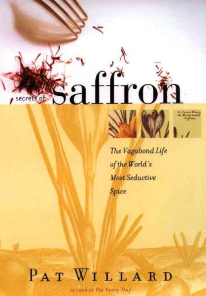 Secrets of Saffron: The Vagabond Life of the World's Most Seductive Spice cover