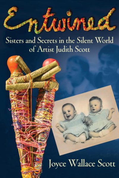 Entwined: Sisters and Secrets in the Silent World of Artist Judith Scott cover